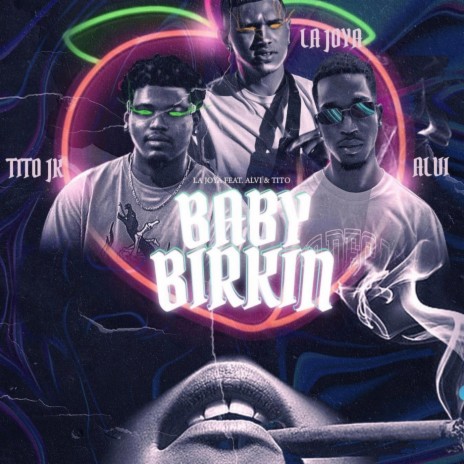 Baby birkin ft. Alvi & JkTito | Boomplay Music