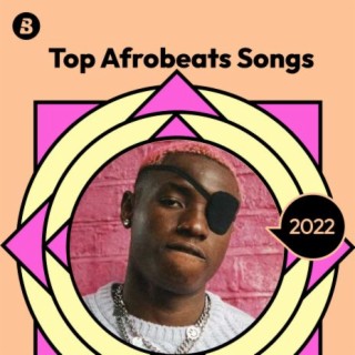 Top Afrobeats Songs 2022
