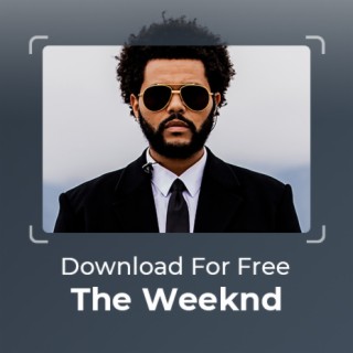 For Free download: The Weeknd