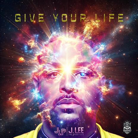 Give Your Life | Boomplay Music