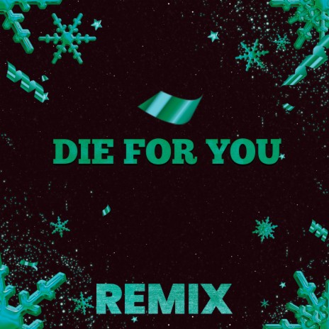 Die for You (Remix) ft. The Remix Guys | Boomplay Music