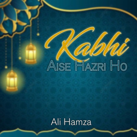 Kabhi Aise Hazri Ho | Boomplay Music