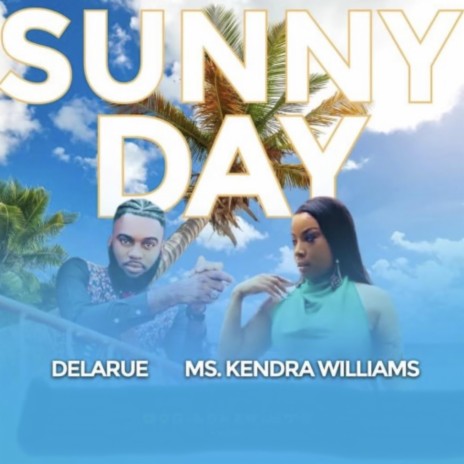 Sunny Day ft. Ms. Kendra Williams | Boomplay Music