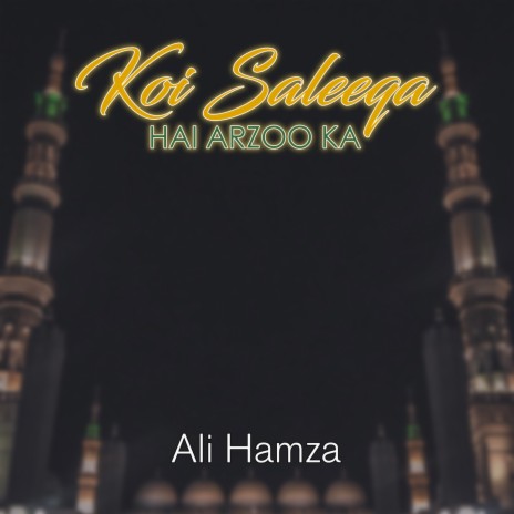 Koi Saleeqa Hai Arzoo Ka | Boomplay Music