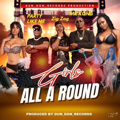 Girls all around ft. Party like me & Mr kong | Boomplay Music