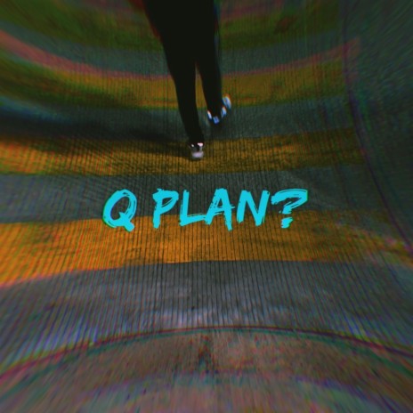 Q Plan?