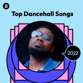 Top Dancehall Songs 2022