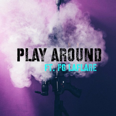 Play Around ft. FG LaFlare | Boomplay Music