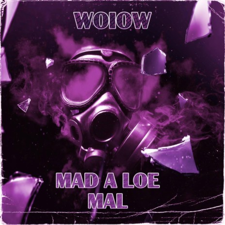 Mad A Loe MAL | Boomplay Music