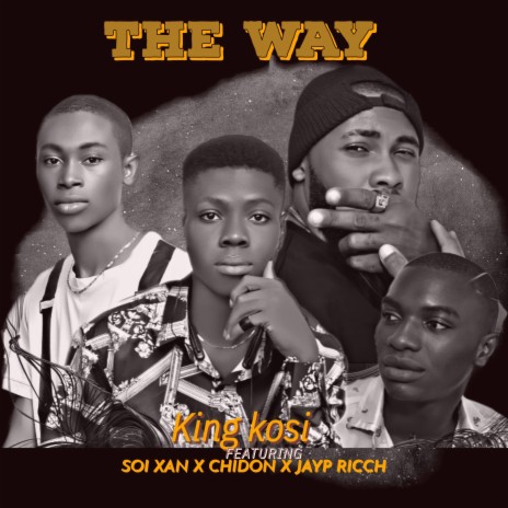 The way ft. King kosi, Soi xan & Chidon