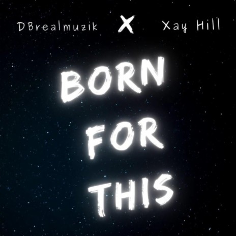 Born For This ft. Xay Hill | Boomplay Music