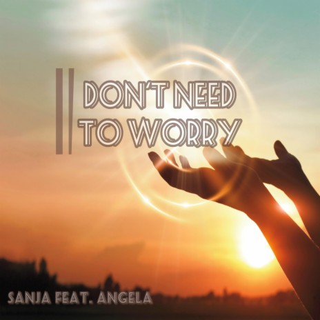 I Dont Need to Worry ft. Angela Tews | Boomplay Music