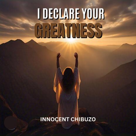 I Declare Your Greatness | Boomplay Music