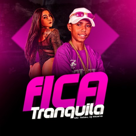 Fica Tranquila ft. Dj Moana | Boomplay Music