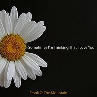 Sometimes I'm Thinking That I Love You (Alternative Mix)