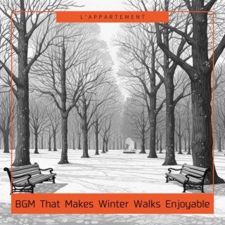 BGM That Makes Winter Walks Enjoyable
