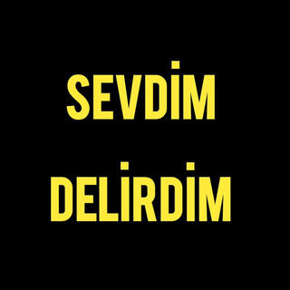 Sevdim Delirdim