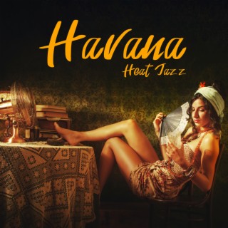 Havana Heat Jazz: Cheerful Jazz with Saxophone, Trumpet and Piano, Hot Vibes, Taste of Latin America