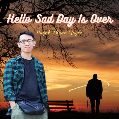 Hello Sad Day Is Over | Boomplay Music