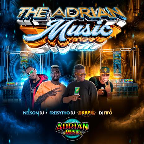 The Adrian Music ft. Dj Fifo, Kapi Dj & Freisytho Dj | Boomplay Music