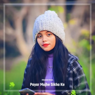 Payar Mujhe Sikha Ke