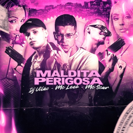 MALDITA PERIGOSA ft. DJ VILÃO & Mc Scar | Boomplay Music