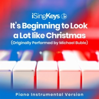 It’s Beginning to Look a Lot like Christmas (Originally Performed by Michael Buble) (Piano Instrumental Version)