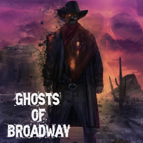 Ghosts of Broadway | Boomplay Music