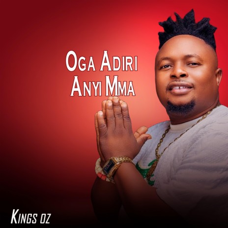 Oga adiri Anyi mma | Boomplay Music