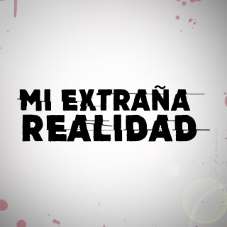 Mi extraña realidad