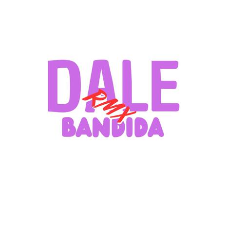 DALE BANDIDA (RMX) | Boomplay Music