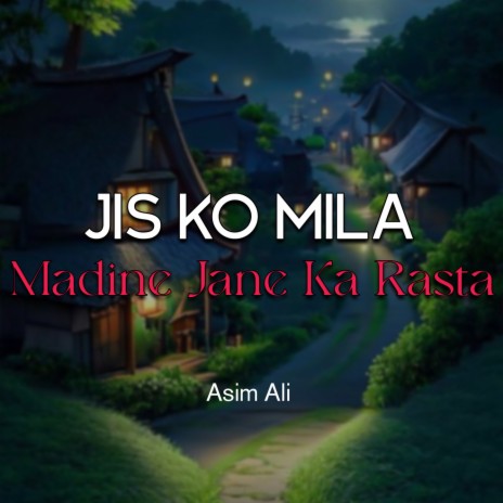 Jis Ko Mila Madine Jane Ka Rasta | Boomplay Music