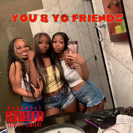 You & Yo Friend ft. JtPaid & Pgf RayRay | Boomplay Music