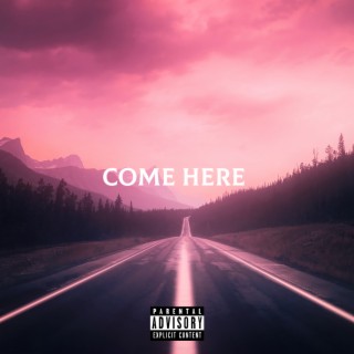 Come Here