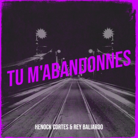 Tu M'abandonnes ft. REY BALIARDO | Boomplay Music