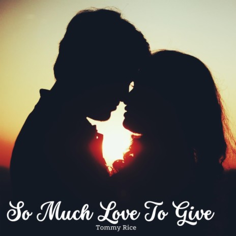 So Much Love to Give | Boomplay Music