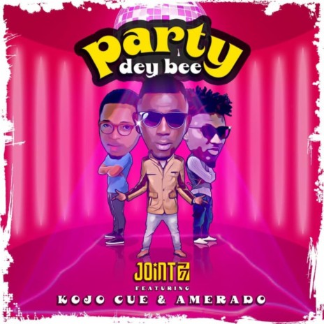 PARTY DEY BEE ft. Ko-Jo Cue & Amerado | Boomplay Music