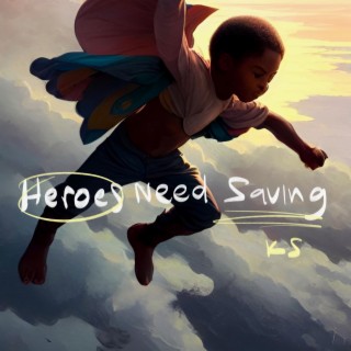 HEROES NEED SAVING