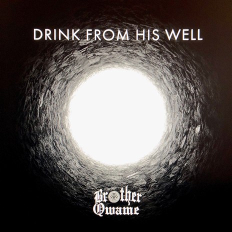 Drink From His Well