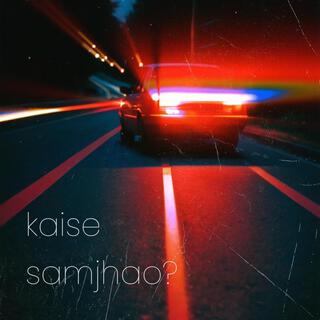 Kaise Samjhao