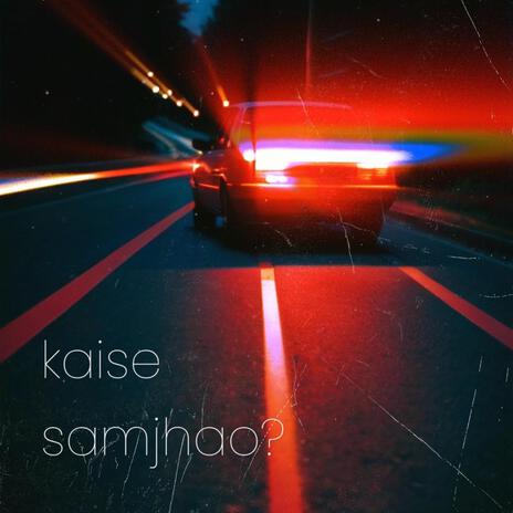 Kaise Samjhao | Boomplay Music