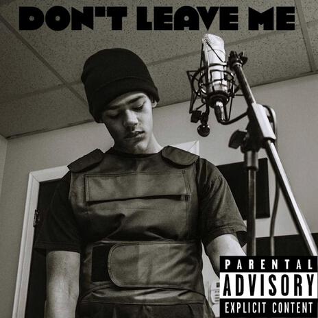 Don't Leave Me | Boomplay Music