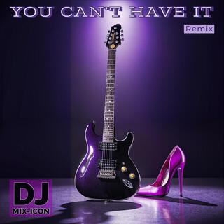 You Can't Have It (Remix)