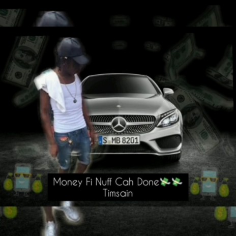 Money fi nuff cah done