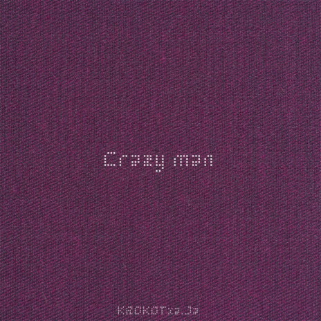 Crazy Man ft. a.Ja | Boomplay Music