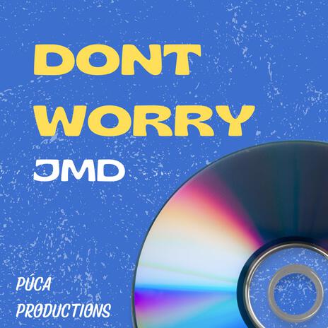 Dont Worry | Boomplay Music