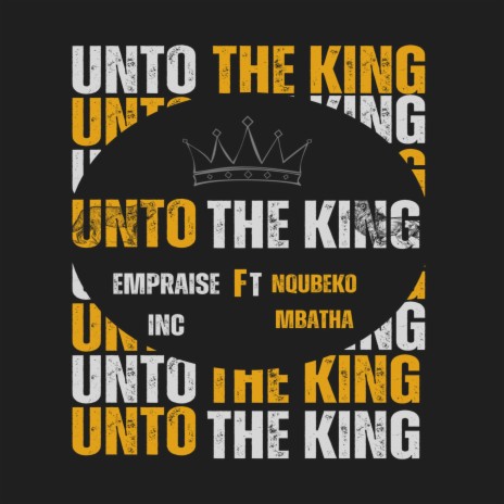 Unto the King ft. Nqubeko Mbatha | Boomplay Music