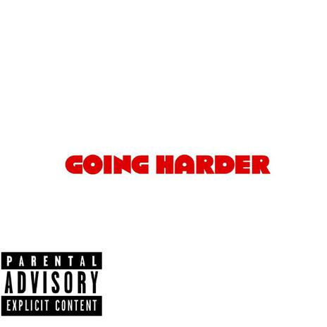 Going Harder | Boomplay Music