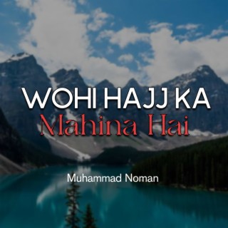 Wohi Hajj Ka Mahina Hai