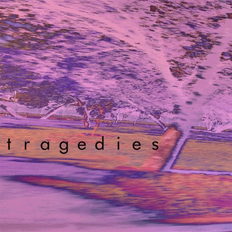 tragedies